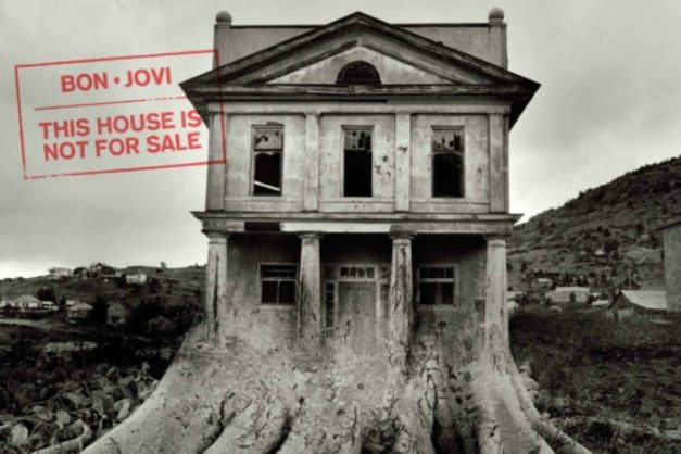 Bon Jovi – “This house is not for sale”.